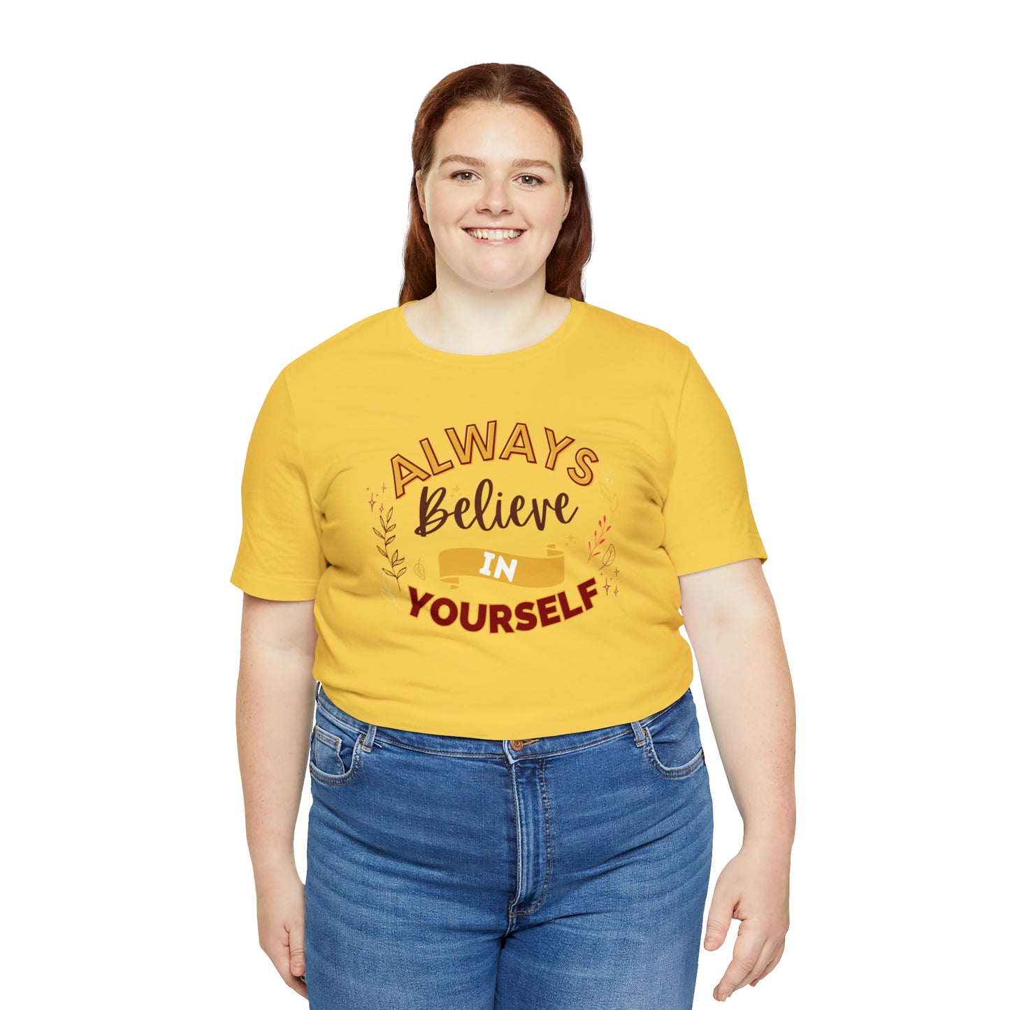 Always Believe In Yourself Tee, T-Shirt, Top, Positive Quote Tee, Unisex Jersey Short Sleeve Tee
